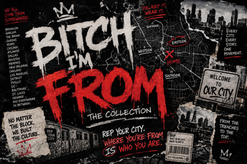 "Bitch I'm From...." Collection
