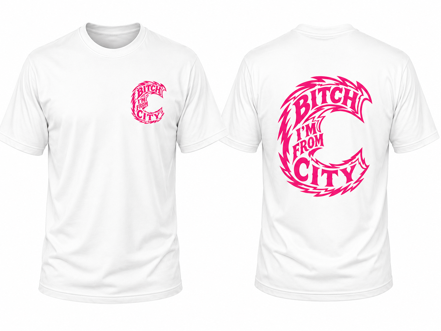 White Tee - Bitch I'm From.....