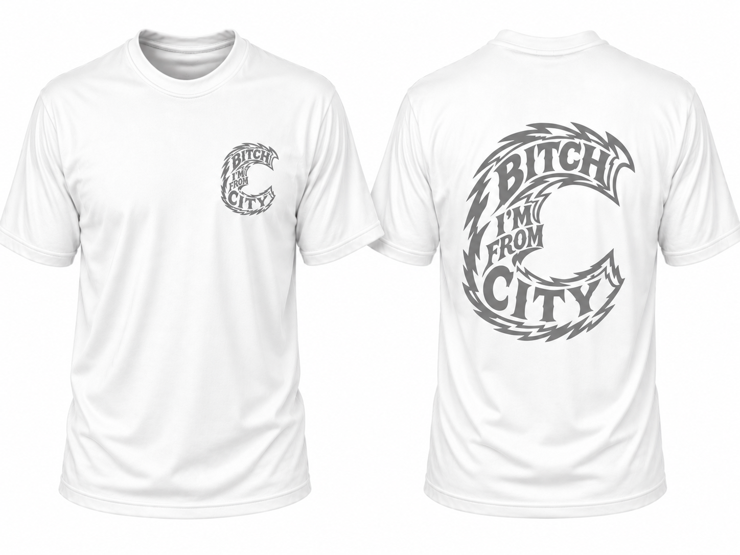 White Tee - Bitch I'm From.....