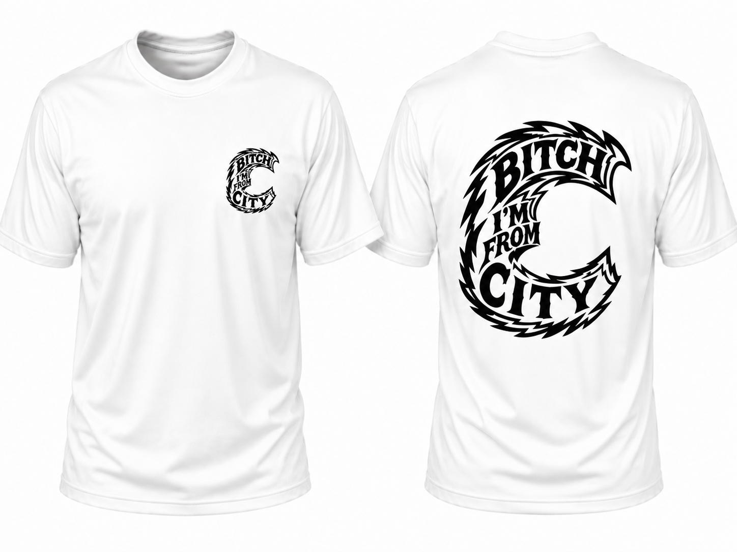White Tee - Bitch I'm From.....
