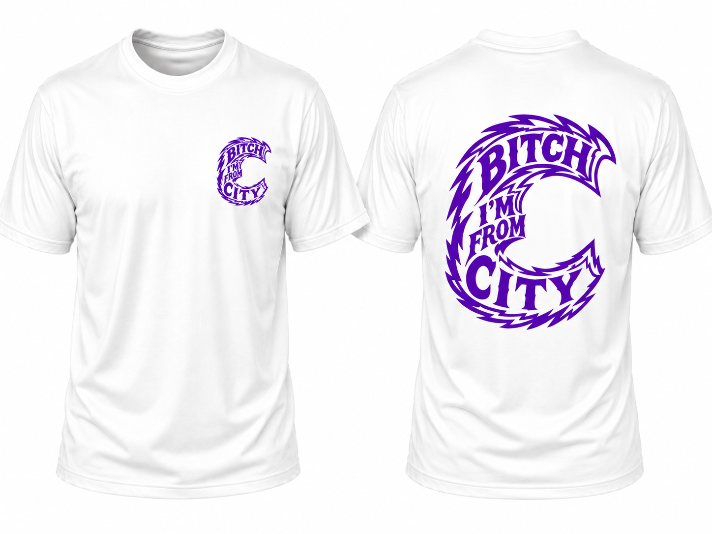 White Tee - Bitch I'm From.....